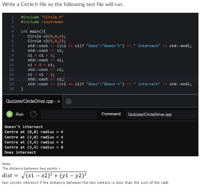  #include #include "Circle.h" int main() { Circle c1(0,0,4); Circle c2(9,9,3); std::cout