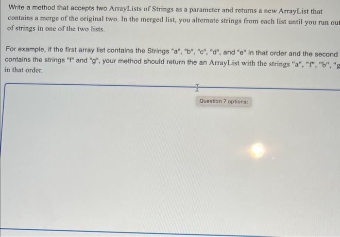  Write a method that accepts two ArrayLists of Strings as a