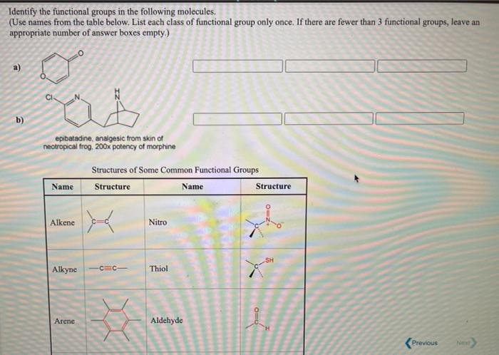  Identify the functional groups in the following molecules. (Use names from