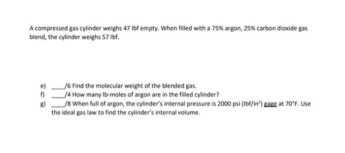  a A compressed gas cylinder weighs 47 lbf empty. When filled