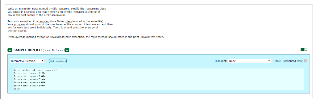  This question from "MyProgramminglab" Write an exception class named InvalidTestScore. Modify