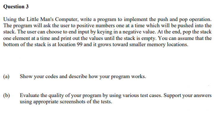  Question 3 Using the Little Man's Computer, write a program to