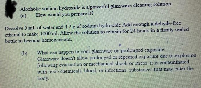 please answer A and B Alcoholic sodium hydroxide is a powerful glassware