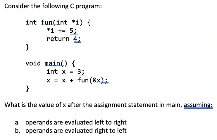  Consider the following C program: int fun(int *i) { *i +=