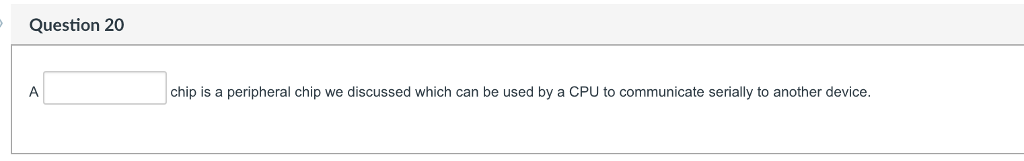  Question 20 chip is a peripheral chip we discussed which can