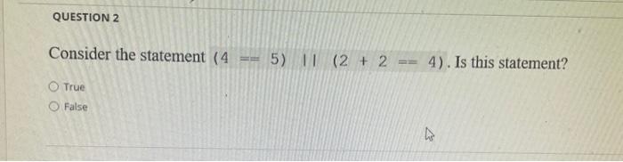  (4 == 5) || (2 + 2 == 4) is this