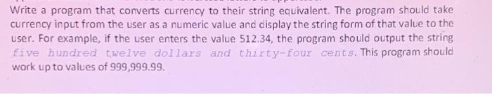  Write a program that converts currency to their string equivalent. The