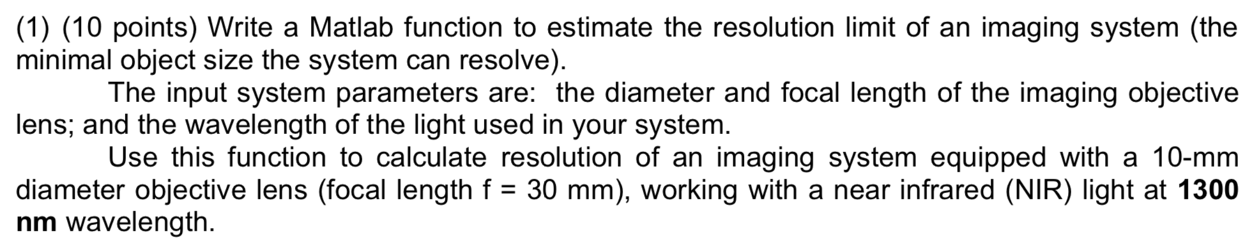  (1) (10 points) Write a Matlab function to estimate the resolution