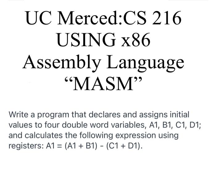 Use x86 Assembly Language , MASM UC Merced:CS 216 USING X86 Assembly