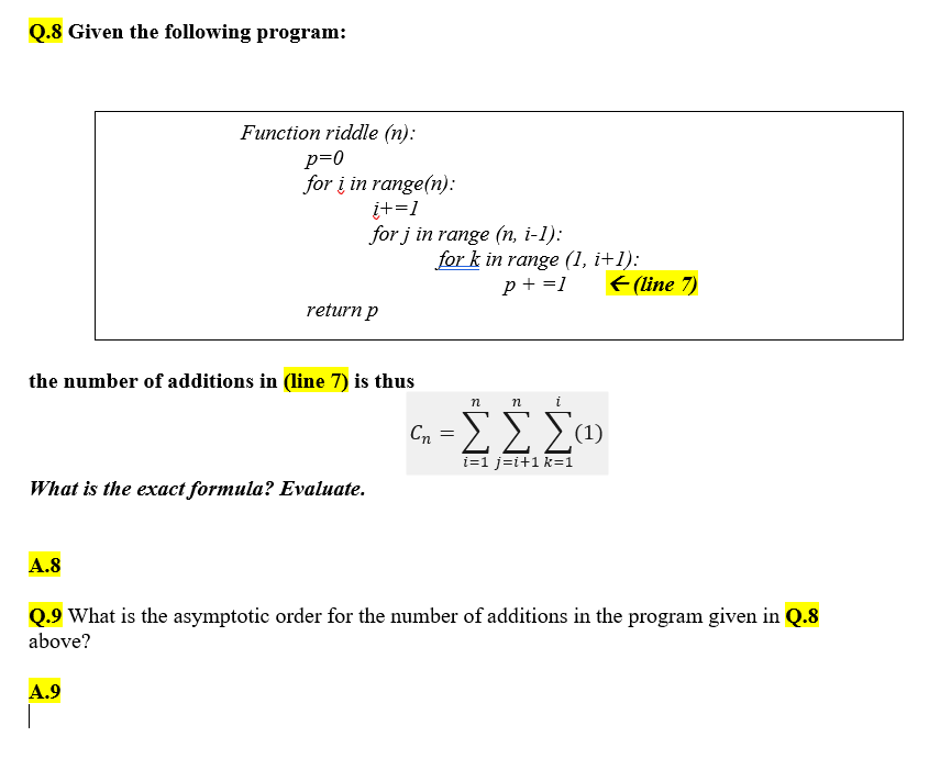  Q.8 Given the following program: Function riddle (n): p=0 for i