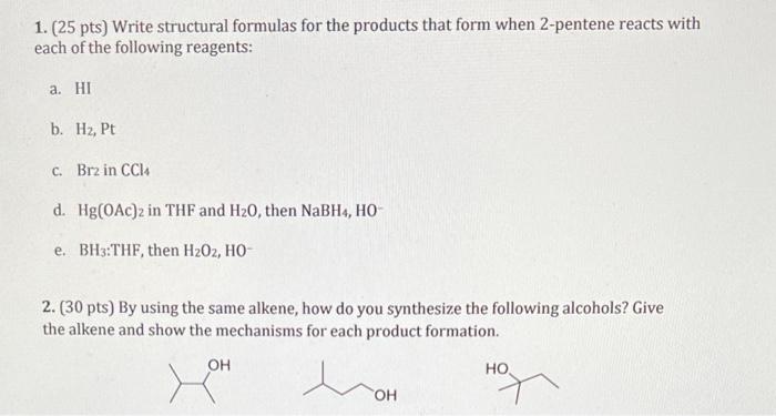 organic chemestryhelp 1. (25 pts) Write structural formulas for the products that