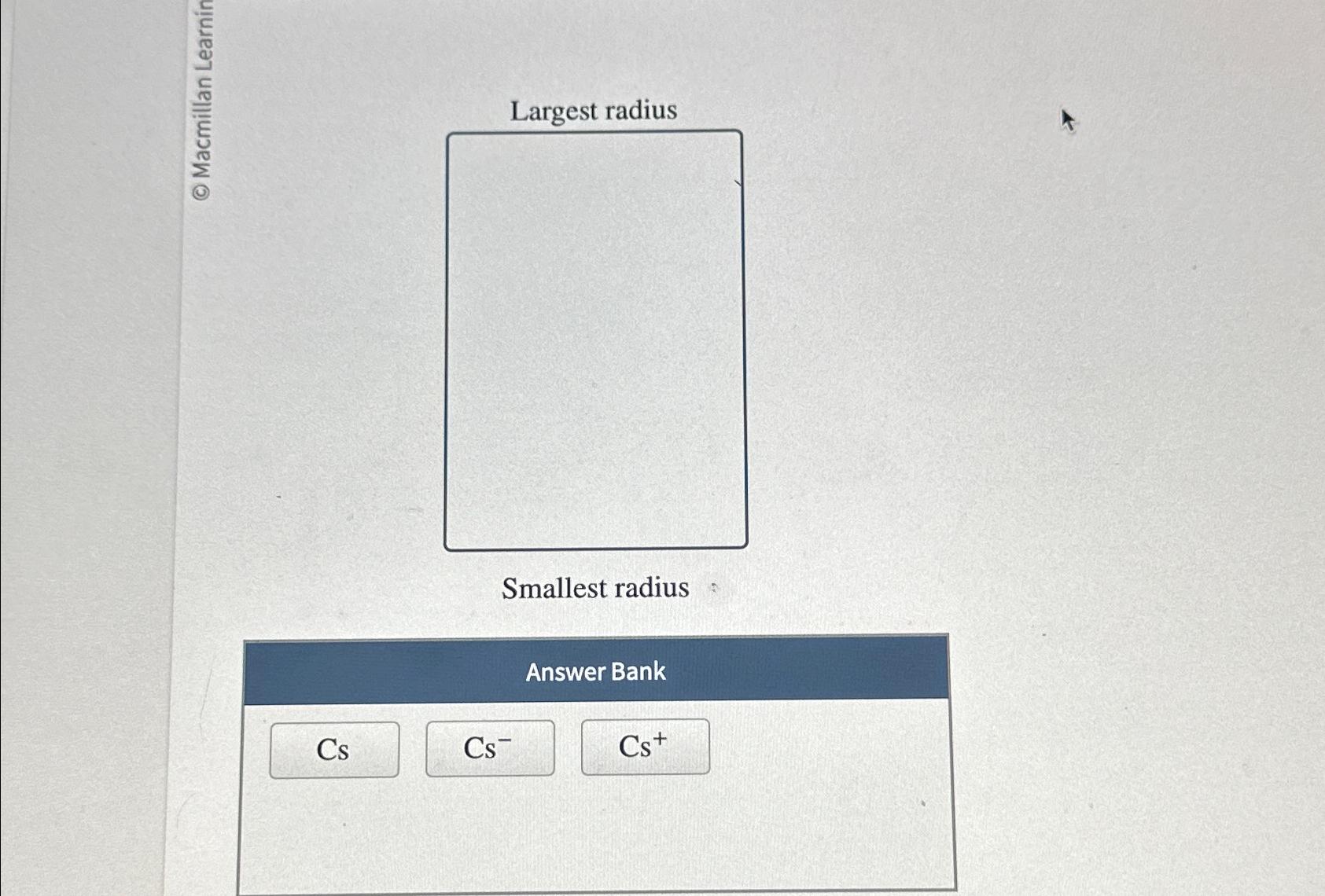  Smallest radius Answer Bank Cs Cs+ 