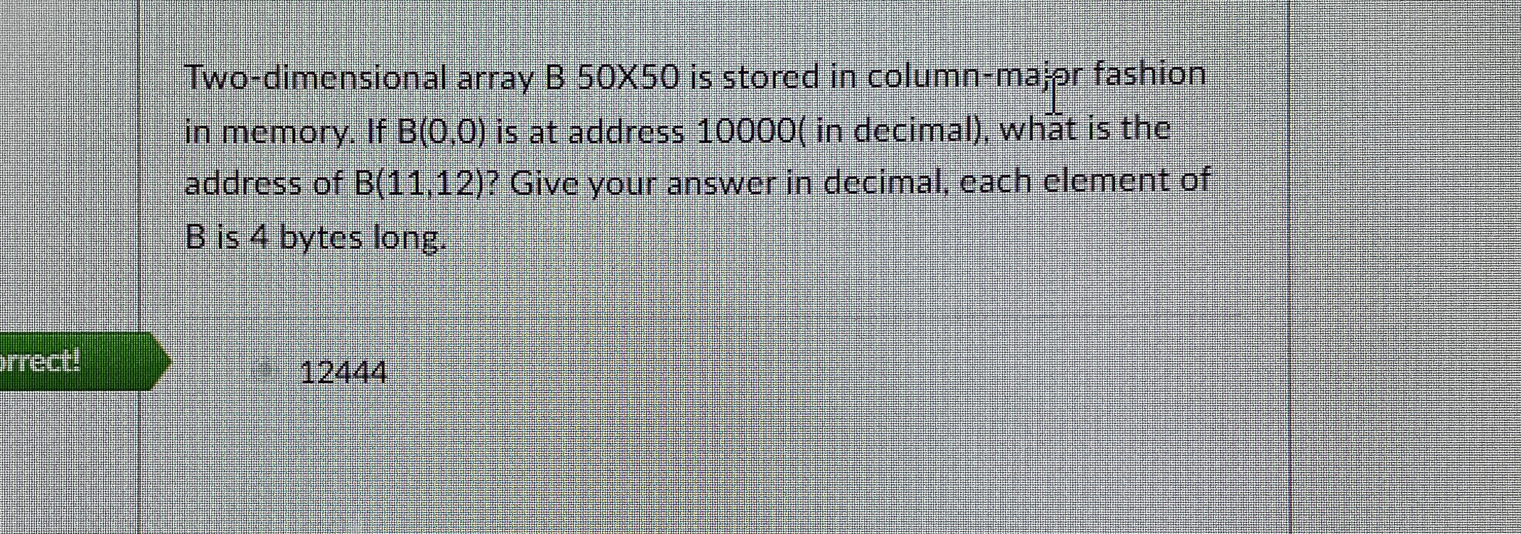  Two-dimensional array B 50x50 is stored in column-majpr fashion in memory.