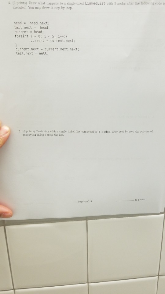 java help 4(6 points) Draw what happens to a singly-lined LinkedList