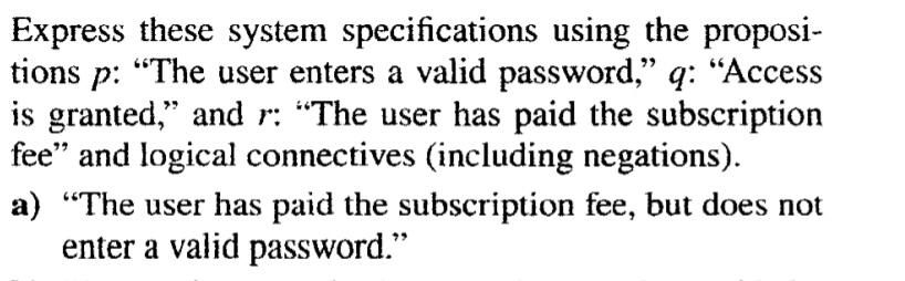  Express these system specifications using the propositions p : "The user