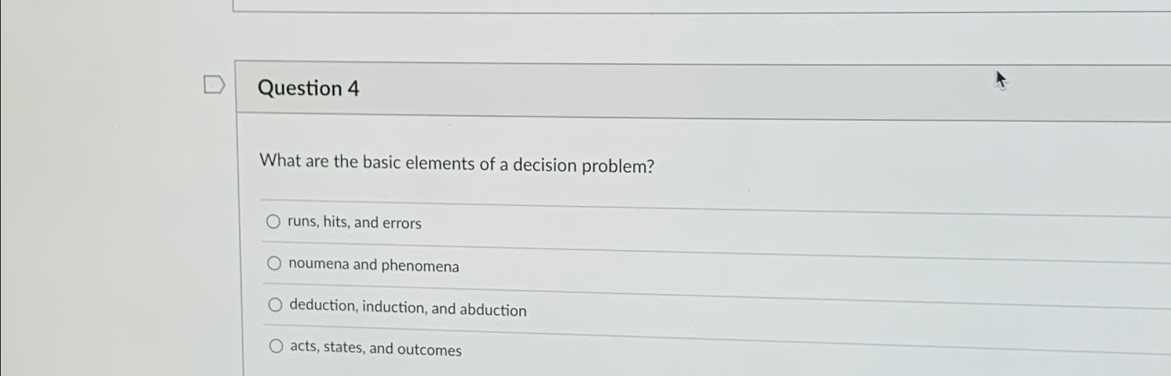  Question 4 What are the basic elements of a decision problem?