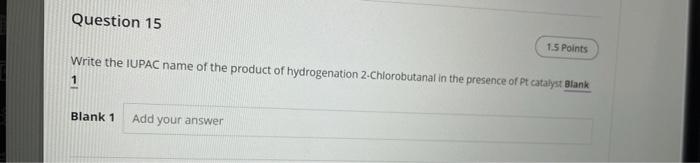  15/25)Circle the final answer, please Question 15 15 Points Write the