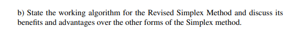  b) State the working algorithm for the Revised Simplex Method and