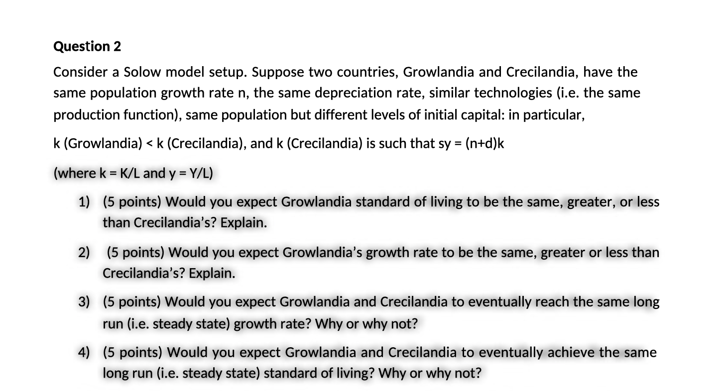  Question 2 Consider a Solow model setup. Suppose two countries, Growlandia