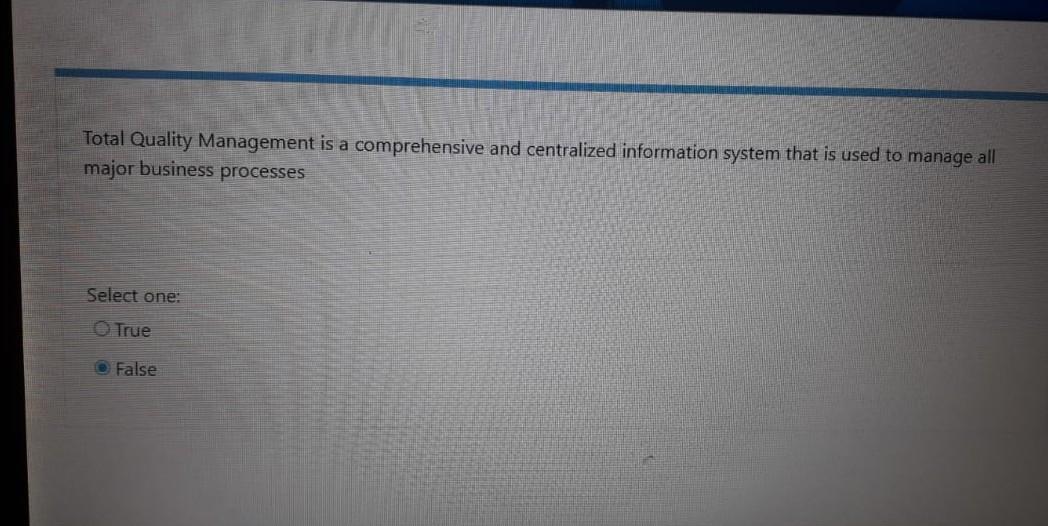 Total Quality Management is a comprehensive and centralized information system that