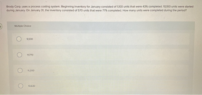  Brody Corp. uses a process costing system. Beginning inventory for January