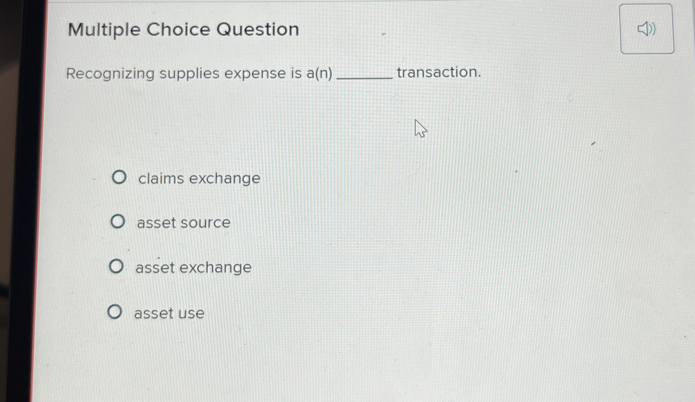 Multiple Choice Question Recognizing supplies expense is a(n) transaction. claims exchange