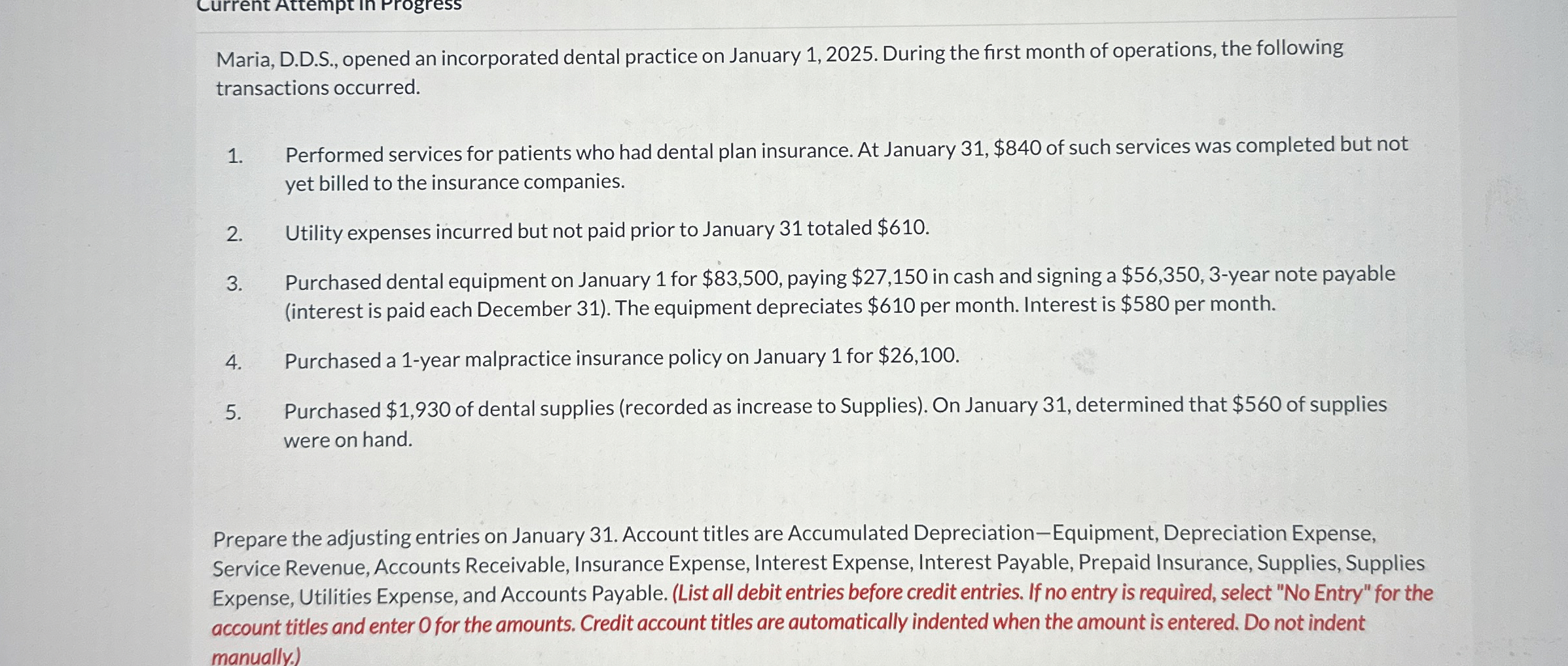  Maria, D.D.S., opened an incorporated dental practice on January 1,2025. During
