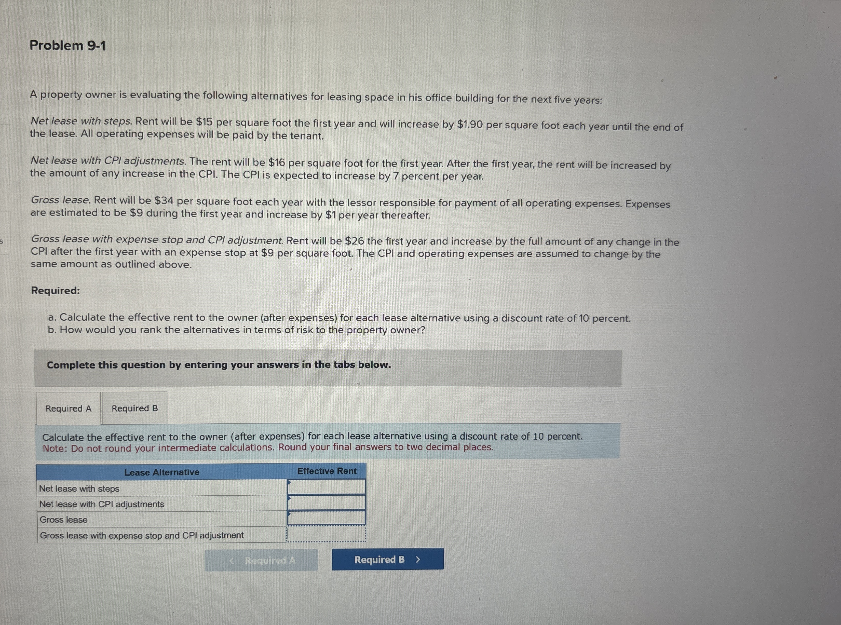  Problem 9-1 A property owner is evaluating the following alternatives for