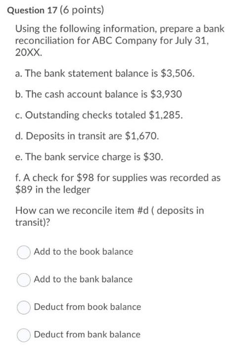  Question 17 (6 points) Using the following information, prepare a bank