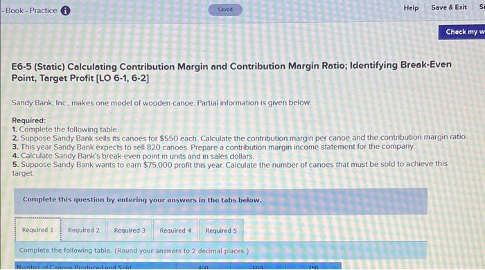  need help please E6-5 (Static) Calculating Contribution Margin and Contribution Margin