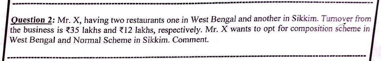  Question 2: Mr. X, having two restaurants one in West Bengal
