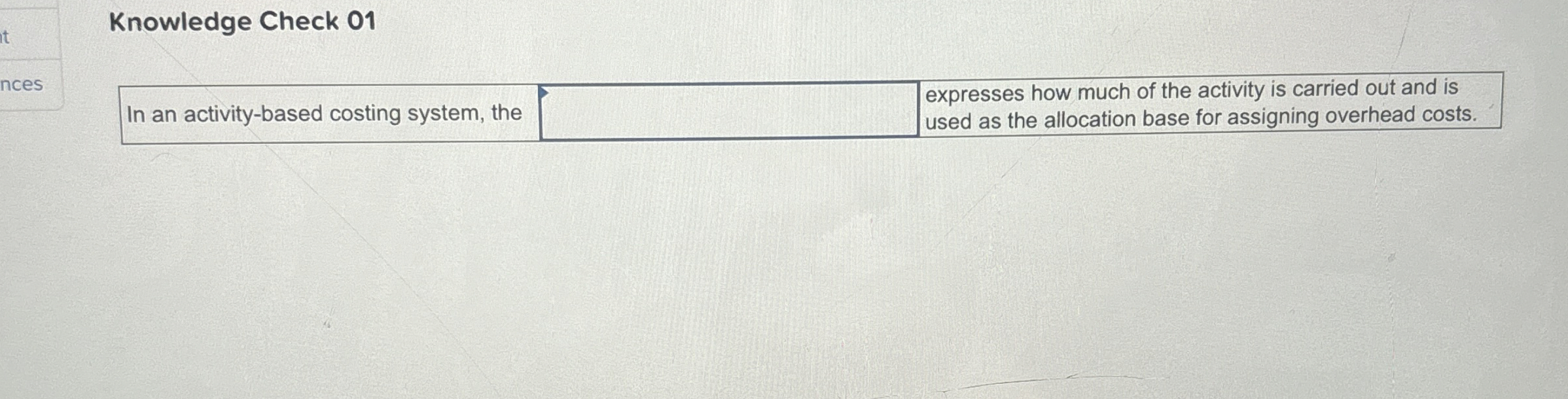  Knowledge Check 01 In an activity-based costing system, the expresses how