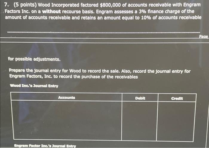 help solve and show work please 7. (5 points) Wood Incorporated factored
