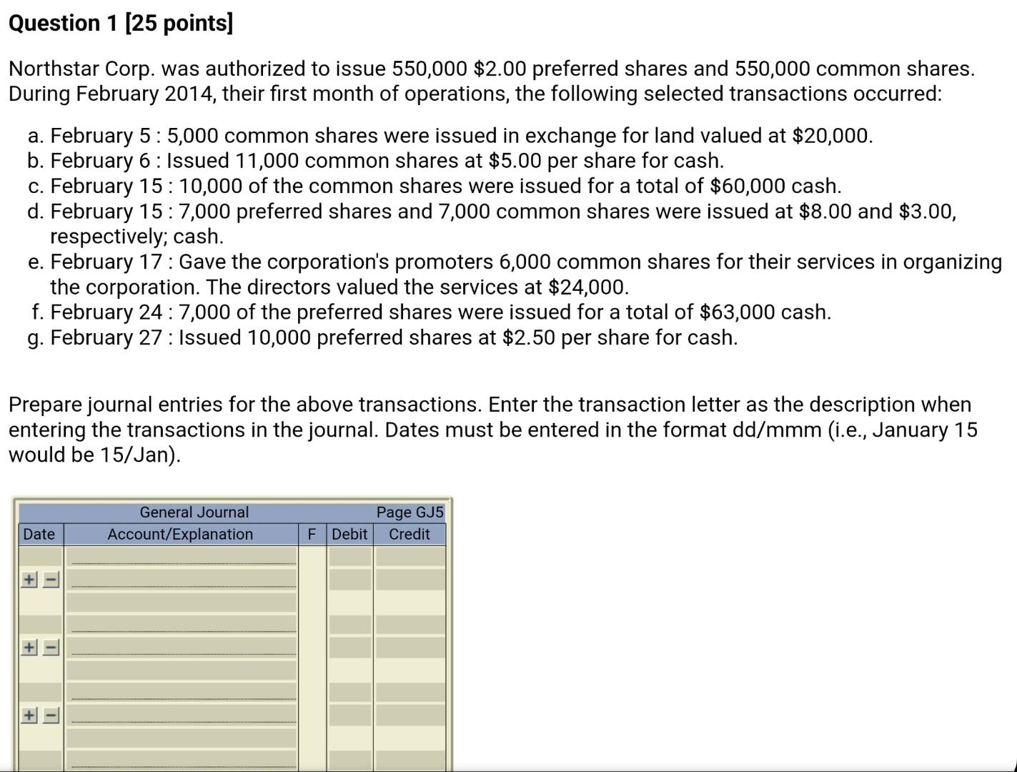  Question 1 (25 points] Northstar Corp. was authorized to issue 550,000