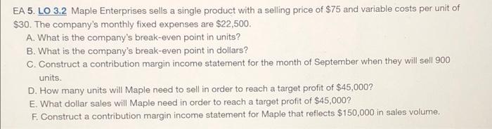 Please include formulas :) EA 5. LO 3.2 Maple Enterprises sells a