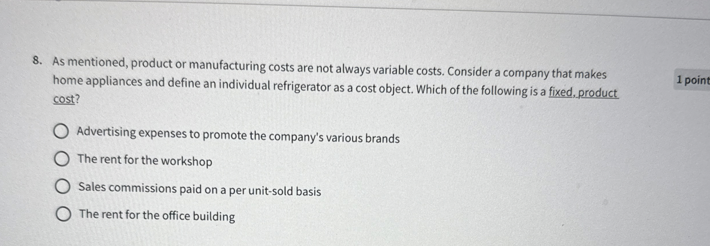  As mentioned, product or manufacturing costs are not always variable costs.