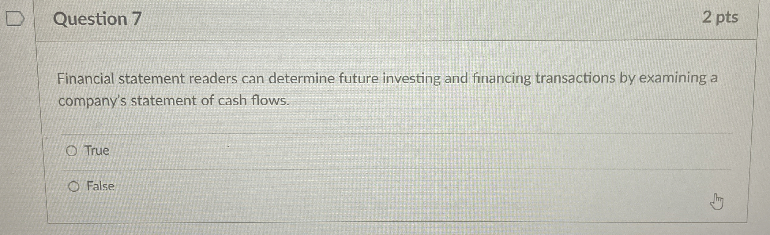  Question 7 2 pts Financial statement readers can determine future investing