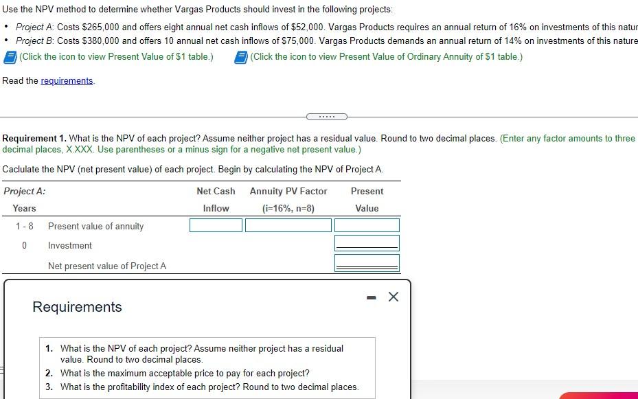 Use the NPV method to determine whether Vargas Products should invest