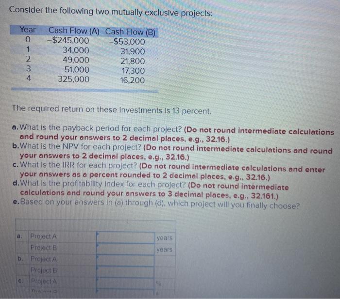  Consider the following two mutually exclusive projects: Year ON Cash Flow