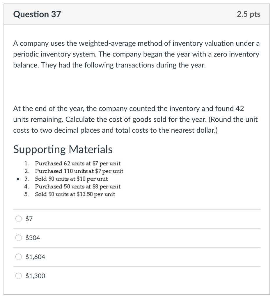  Question 37 2.5 pts A company uses the weighted-average method of