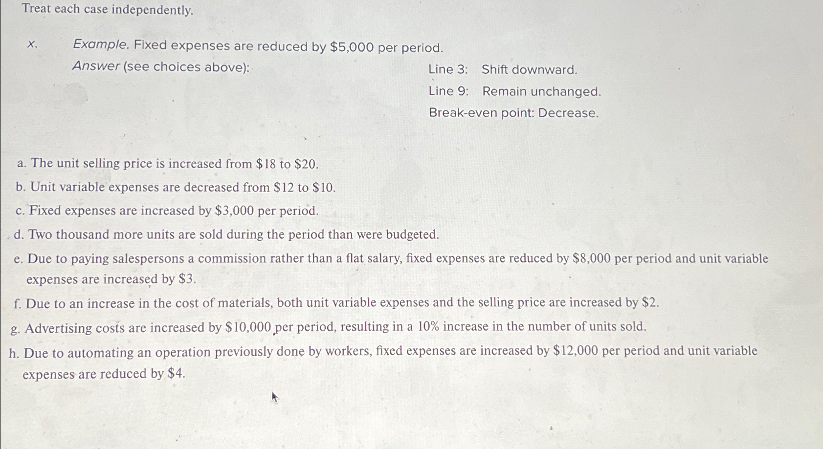  Treat each case independently. x. Example. Fixed expenses are reduced by
