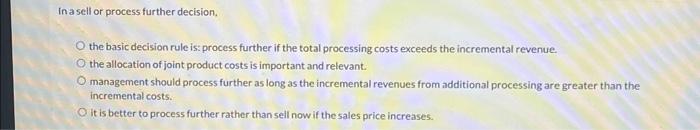  In a sell or process further decision. the basic decision rule