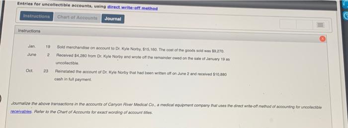  Entries for uncollectible accounts, using direct write-off method Instructions Chart of