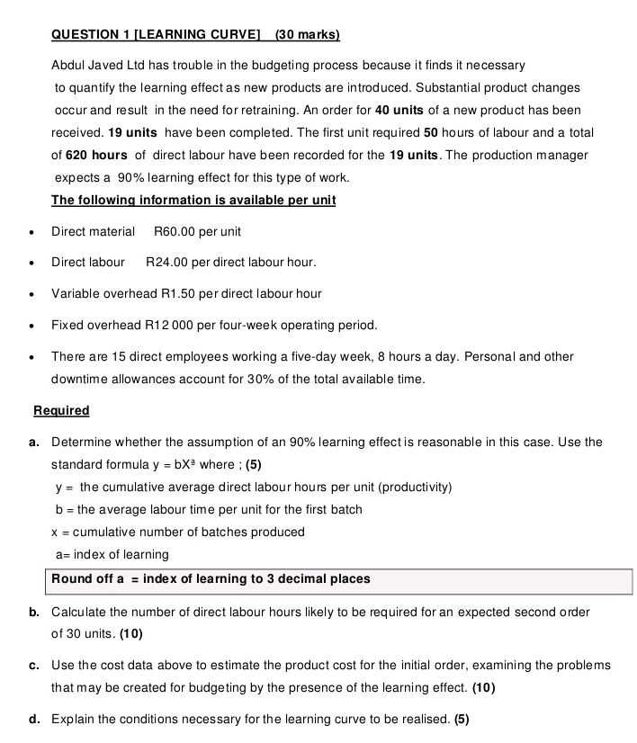  QUESTION 1[LEARNING CURVE](30 marks) Abdul Javed Ltd has trouble in the