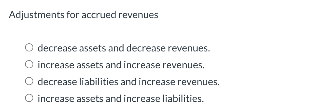  Adjustments for accrued revenues decrease assets and decrease revenues. increase assets