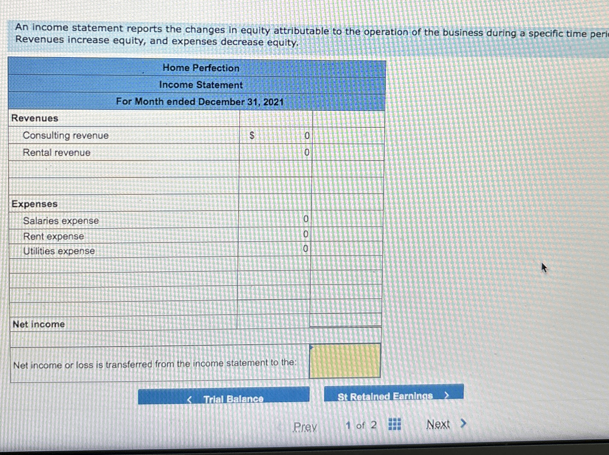  An income statement reports the changes in equity attributable to the