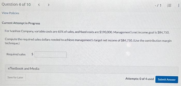  Current Attempt in Progress For Ivanhoe Company, variable costs are 65%