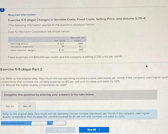  Required information Exercise 5-5 (Algo) Changes in Variable Costs, Fixed Costs,