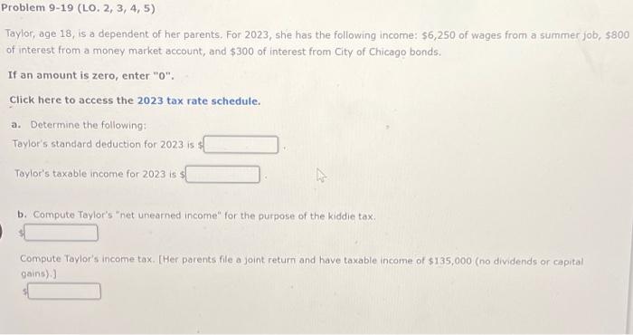  Problem 9-19 (LO. 2, 3, 4, 5) Taylor, age 18, is