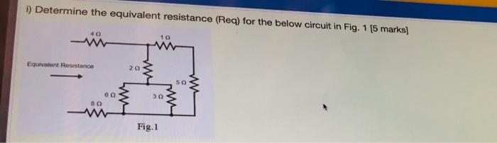  1) Determine the equivalent resistance (Req) for the below circuit in